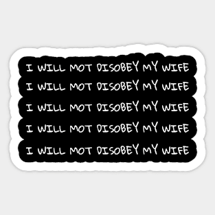 I WILL NOT DISOBEY MY WIFE Sticker